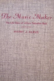 The Music Maker: The Life Story of Johann Sabastian Bach