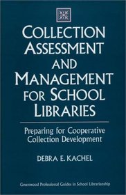 Collection Assessment and Management for School Libraries : Preparing for Cooperative Collection Development (Greenwood Professional Guides in School Librarianship)