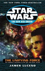 The Unifying Force (Star Wars: The New Jedi Order, Bk 19)