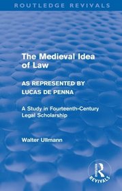 The Medieval Idea of Law As Represented by Lucas De Penna (Routledge Revivals)