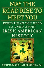 May the Road Rise to Meet You: Everything You Need to Know About Irish American History