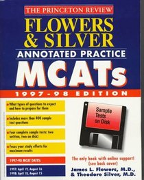 Flowers  Silver Annotated Practice MCATS 1997-98 : With Sample Tests on Disk (Princeton Review)