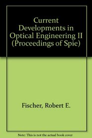 Current Developments in Optical Engineering II (Spie, Vol 818)