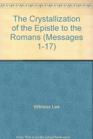The Crystallization of the Epistle to the Romans (Messages 1-17)