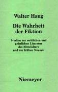 Die Wahrheit Der Fiktion: Studien Zur Weltlichen Und Geistlichen Literatur Des Mittelalters Und Der Fra1/4hen Neuzeit