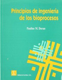 Principios de Ingenieria de Los Bioprocesos (Spanish Edition)