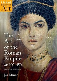 The Art of the Roman Empire: 100-450 AD (Oxford History of Art)