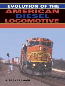 Evolution of the American Diesel Locomotive (Railroads Past and Present)