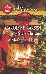 A Family-Style Christmas / A Mother at Heart (Love Inspired Classics)