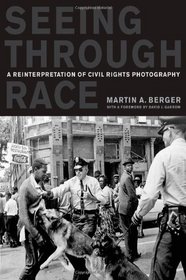 Seeing through Race: A Reinterpretation of Civil Rights Photography