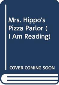 Mrs. Hippo's Pizza Parlor (I Am Reading)