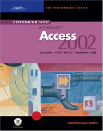 Performing with Microsoft Access 2002: Comprehensive Course
