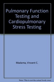 Pulmonary Function Testing and Cardiovascular Stress Testing (Respiratory Care)