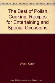 The Best of Polish Cooking: Recipes for Entertaining and Special Occasions