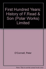 First Hundred Years: History of F.Read & Son (Polar Works) Limited