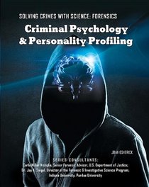 Criminal Psychology & Personality Profiling (Solving Crimes with Science: Forensics)
