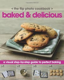 Step by Step Flip Cookbook: Baked & Delicious (Love Food)