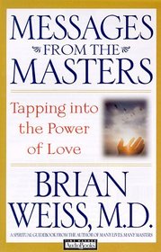 Messages from the Masters : Tapping into the Power of Love