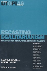 Recasting Egalitarianism: New Rules for Communities, States and Markets (Real Utopias Project (Series) , V. 3.)