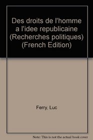 Des droits de l'homme a l'idee republicaine (Recherches politiques) (French Edition)