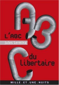 L'ABC du libertaire (French Edition)