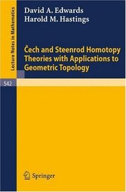 Cech and Steenrod Homotopy Theories with Applications to Geometric Topology (Lecture Notes in Mathematics) (Volume 0)