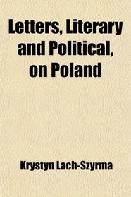 Letters, Literary and Political, on Poland