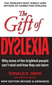 The Gift of Dyslexia: Why Some of the Brighest People Can't Read and How They Can Learn