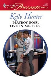 Playboy Boss, Live-In Mistress (Kept for His Pleasure) (Harlequin Presents, No 2873)