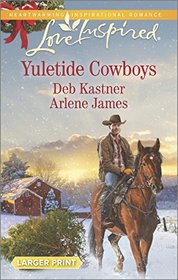 Yuletide Cowboys: The Cowboy's Yuletide Reunion / The Cowboy's Christmas Gift (Love Inspired, No 959) (Larger Print)