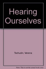Hearing Ourselves