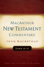 Luke 11-17 MacArthur New Testament Commentary (Macarthur New Testament Commentary Serie)