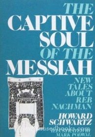 The Captive Soul of the Messiah: New Tales About Reb Nachman