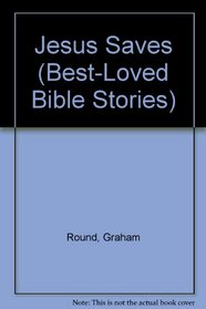 Jesus Saves (Best-Loved Bible Stories)