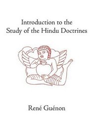 Introduction to the Study of the Hindu Doctrines (Guenon, Rene. Works.)