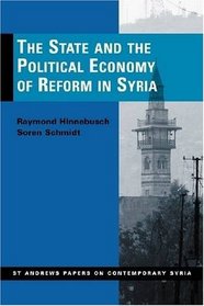 The State and the Political Economy of Reform in Syria (St Andrews Pape3rs on Contemorary Syria)