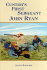 Custer's First Sergeant John Ryan