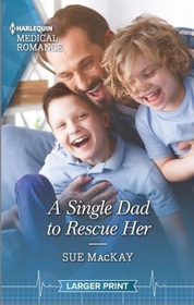 A Single Dad to Rescue Her (Queenstown Search & Rescue, Bk 2) (Harlequin Medical, No 1193) (Larger Print)
