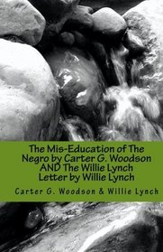 The Mis-Education of The Negro by Carter G. Woodson AND The Willie Lynch Letter by Willie Lynch