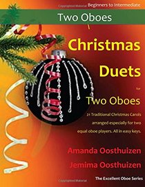 Christmas Duets for Two Oboes: 21 favourite Traditional Christmas Carols arranged for two equal oboe players of intermediate standard.