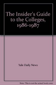 The Insider's Guide to the Colleges, 1986-1987