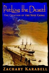 Parting the Desert : The Creation of the Suez Canal