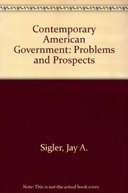 Contemporary American Government: Problems and Prospects