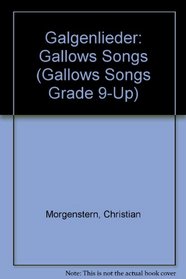 The Gallows Songs Christian Morgenstern's Galgenlieder  A Selection