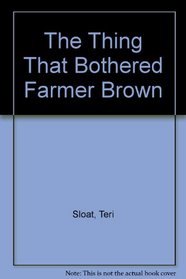 The Thing That Bothered Farmer Brown