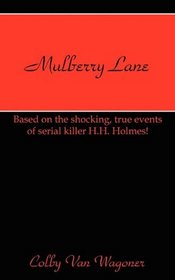 Mulberry Lane: Based on the shocking, true events of serial killer H.H. Holmes!