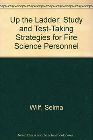 Up the Ladder: Study and Test-Taking Strategies for Fire Science Personnel