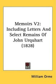 Memoirs V2: Including Letters And Select Remains Of John Urquhart (1828)