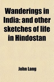 Wanderings in India: and other sketches of life in Hindostan