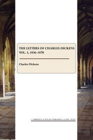 The Letters of Charles Dickens Vol. 3, 1836-1870 (v. 3)